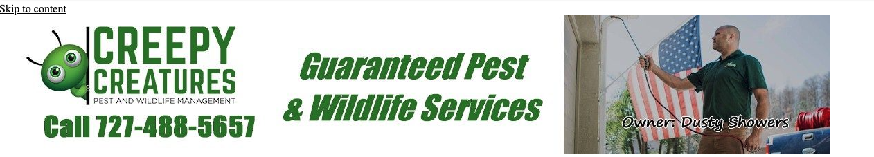 Creepy Creatures Pest and Wildlife Management - Guaranteed Pest & Wildlife Services - Call 727-488-5657 - Owner: Dusty Showers